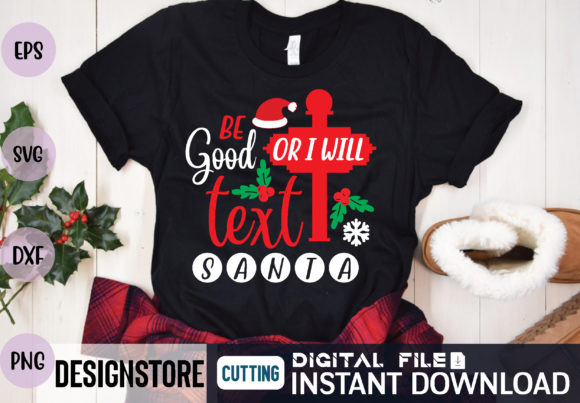 Be Good or I Will Text Santa Svg: A Crafters’ Graphic Design Asset