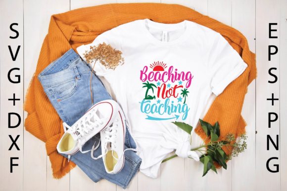 Beaching Not Teaching Graphics for T-Shirt Designs