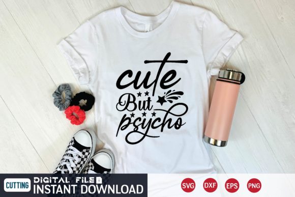 Cute but Psycho Svg Graphics for T-Shirt Designs