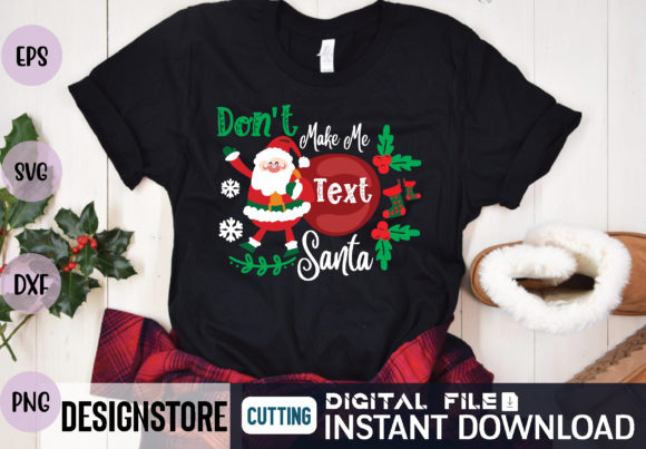 Don’t Make Me Text Santa Svg Graphics for T-Shirt Designs