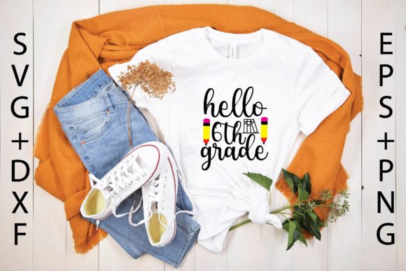 Hello 6th Grade Graphics for T-Shirt Designs
