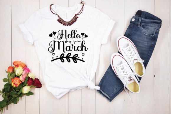 Hello March Svg Graphics for T-Shirt Designs