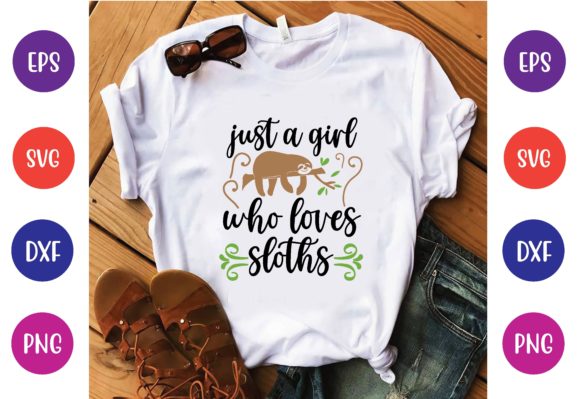 Just a Girl Who Loves Sloths Svg Graphics for T-Shirt Designs