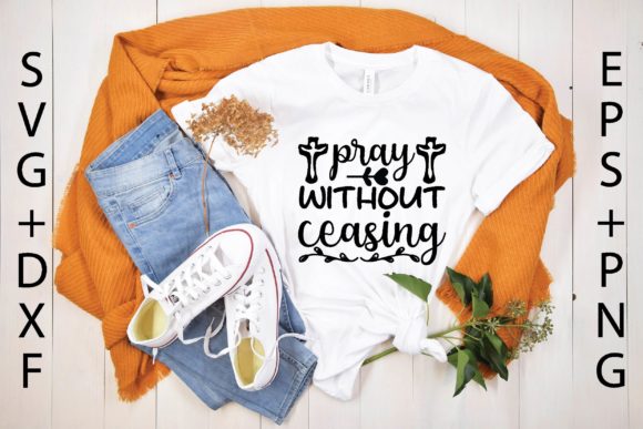Pray Without Ceasing Svg Graphics for T-Shirt Designs