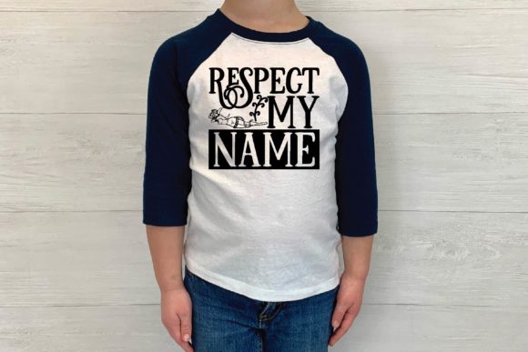 Respect My Name Svg Graphics for T-Shirt Designs