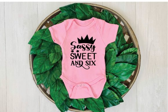 Sassy Sweet and Six Svg Graphics for T-Shirt Designs