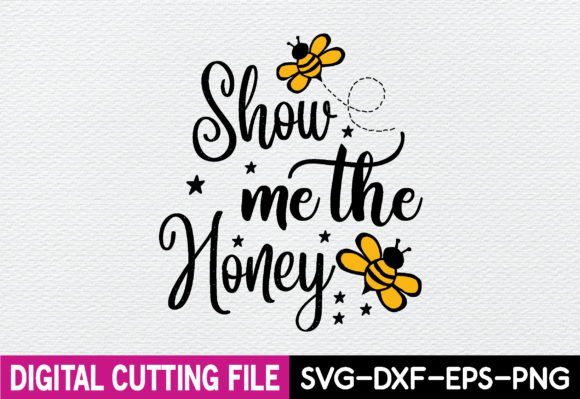 Show Me the Honey Graphics for T-Shirt Designs