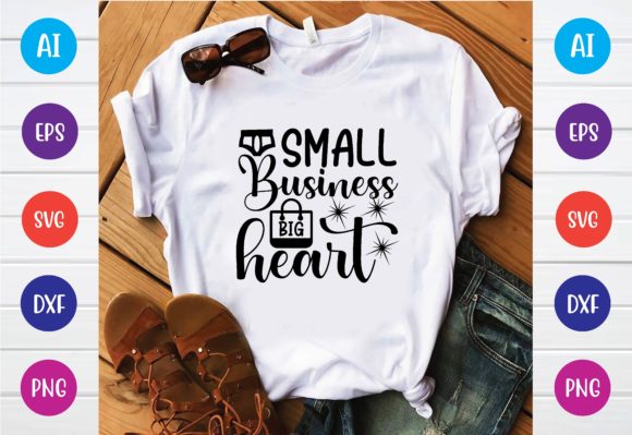 Small Business Big Heart Graphics for T-Shirt Designs