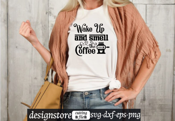 Wake Up and Smell the Coffee Svg Graphics for T-Shirt Designs