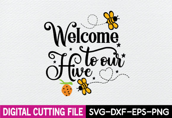 Welcome to Our Hive Graphics for T-Shirt Designs