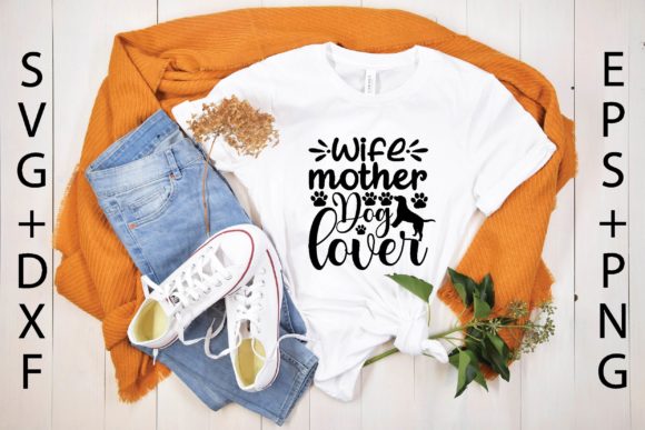 Wife Mother Dog Lover Graphics for T-Shirt Designs