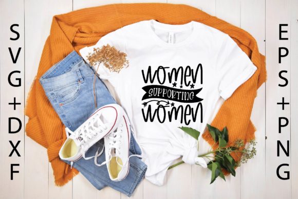 Women Supporting Women Svg Graphics for T-Shirt Designs